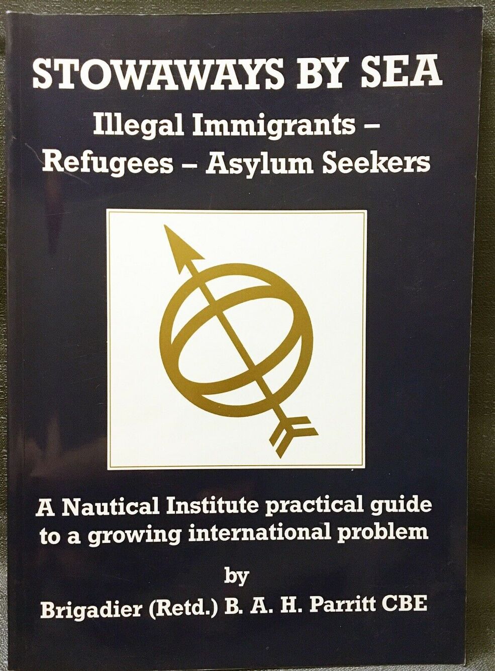STOWAWAYS BY SEA - Illegal Immigrants, Refugees & Asylum Seekers B.A.H. Parritt